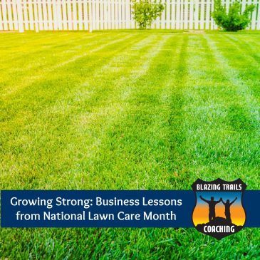 Growing Strong: Lessons from National Lawn Care Month for Business Success